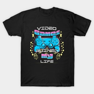 video games ruined my life T-Shirt